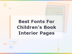Best Fonts for Children's Book Interior Pages | Top Readable Picks
