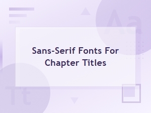 Sans-Serif Fonts for Chapter Titles