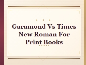 Garamond vs Times New Roman: Best Serif Font for Print Books